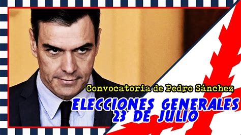 Convocatoria De Pedro Sánchez Elecciones Generales 23 De Julio Youtube