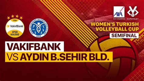 Full Match Semifinal Vakifbank Vs Aydin B Sehir Bld Women S