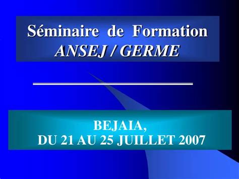 Ppt S Minaire De Formation Ansej Germe Powerpoint Presentation