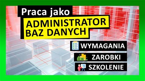 Administrator Baz Danych Praca Ile Zarabia I Jak Nim Zosta Youtube