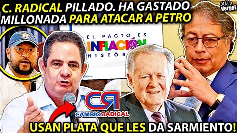 C RADICAL PILLADO GASTAN CIENTOS DE MILLONES CONTRA PETRO CON PLATA