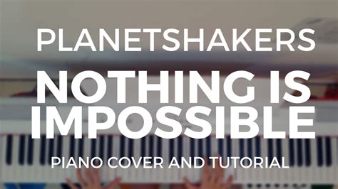 Nothing Is Impossible Planetshakers Piano Cover And Tutorial Youtube