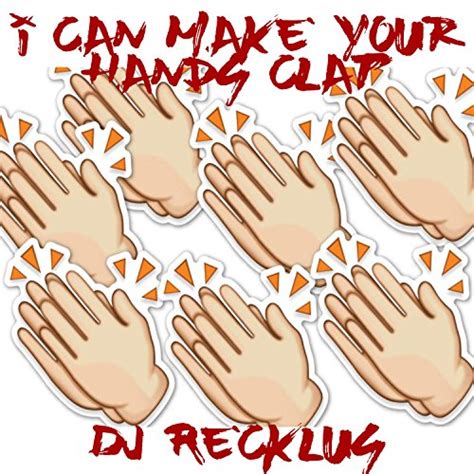 I Can Make Your Hands Clap by Dj Recklus on Amazon Music - Amazon.com