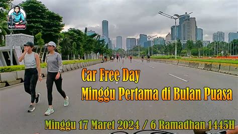 Bulan Puasa Tetep Ada Car Free Day Guys 17 Maret 2024 6 Ramadhan