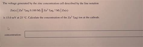 Solved The Voltage Generated By The Zinc Concentration Cell Chegg