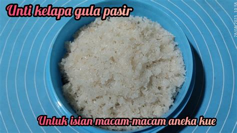 Resep Unti Kelapa Gula Pasir Enten Enten Untuk Isian Aneka Kue