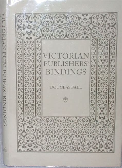 Victorian Publishers Bindings By Douglas Ball Goodreads