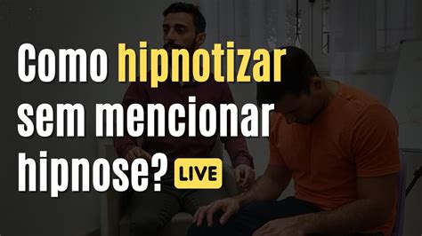 APRENDA HIPNOSE Como Hipnotizar Sem Mencionar Hipnose YouTube