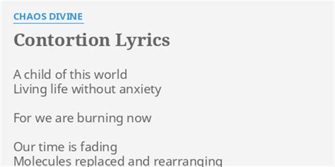 Contortion Lyrics By Chaos Divine A Child Of This