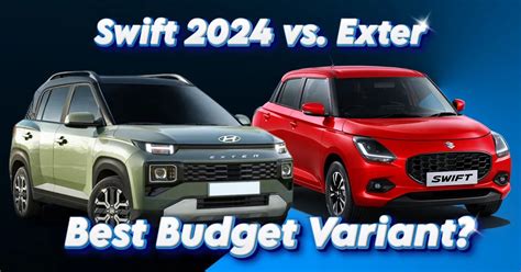 Hyundai Exter Vs Maruti Suzuki Swift Best Entry Level Variants