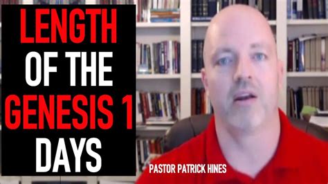 Length Of The Genesis 1 Days Pastor Patrick Hines Podcast YouTube