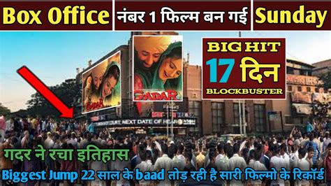 Gadar Big Jump Unbelievable Day 17 Box Office Collection Final