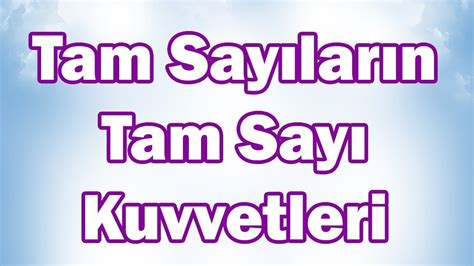 Tam Sayilarin Tam Sayi Kuvvetler S N F Matematik Canli Yayin