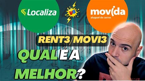 AÇÕES LOCALIZA RENT3 E MOVIDA MOVI3 QUAL É A MELHOR EM RELAÇÃO DE