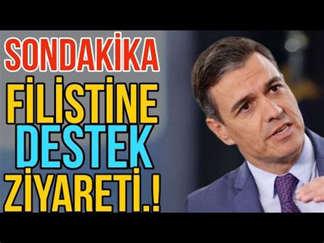 Sondak Ka Spanya Dan F L St N E Destek Z Yaret Youtube