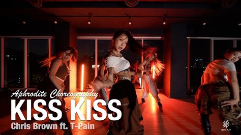 Kiss Kiss Chris Brown Ft T Pain Aphrodite Choreography Urban