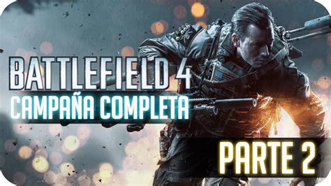 Battlefield 4 Campaña Completa En Español Full Hd Parte 2 Youtube