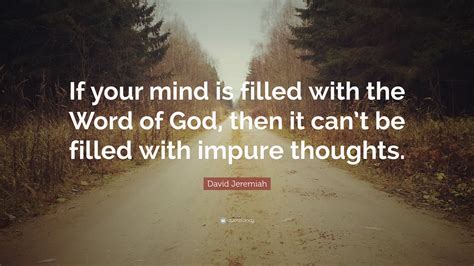 David Jeremiah Quote If Your Mind Is Filled With The Word Of God