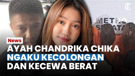 Kekecewaan Ayah Chandrika Chika Saat Anaknya Terjerat Narkoba Ngaku