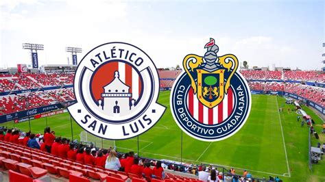 Atlético De San Luis Vs Chivas En Vivo Mira Aquí El Minuto A Minuto