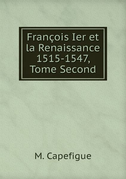 Francois Ier Et La Renaissance Tome Second