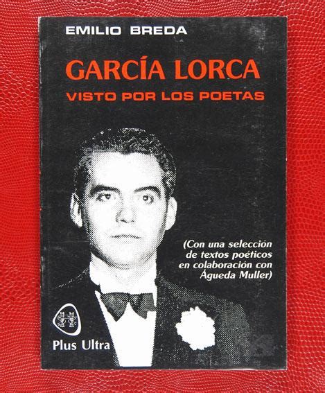 Garc A Lorca Visto Por Los Poetas Con Una Selecci N De Textos Po Ticos