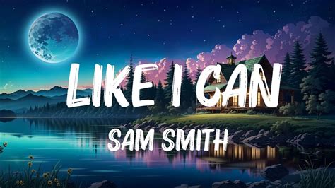 Sam Smith Like I Can Lyrics Hot Lyrics Youtube