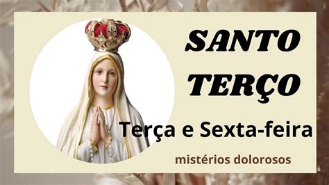 Santo Terço Mistérios Dolorosos terça e sexta YouTube