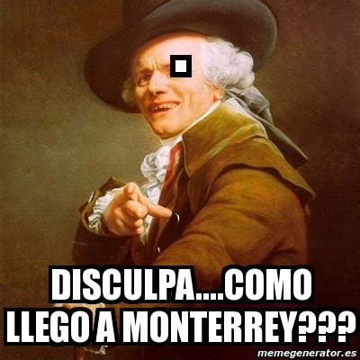 Meme Joseph Ducreux Disculpa Como Llego A Monterrey