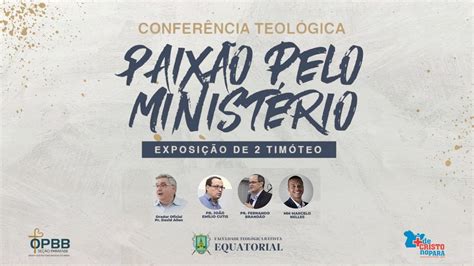 Conferência Teológica Paixão pelo Ministério DIA 3 final YouTube