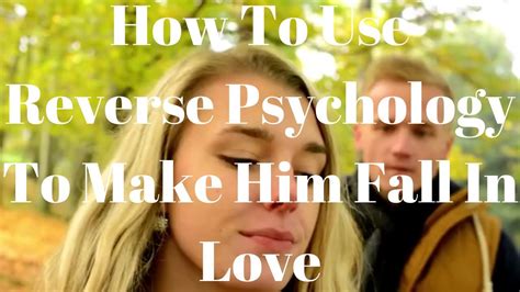 How To Use Reverse Psychology To Make Him Fall In Love YouTube