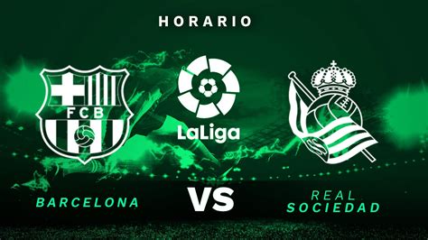 Barcelona Real Sociedad horario y dónde ver por televisión y online