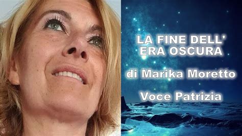 La Fine Dell Era Oscura Di Marika Moretto YouTube