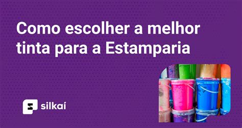 Como Escolher A Melhor Tinta Para Estamparia Silk Screen Silka