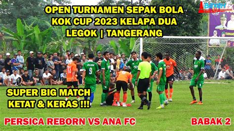 Super Big Match Babak Besar Kok Cup Kelapa Dua Antara