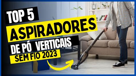 Top Melhores Aspiradores De P Vertical Sem Fio Que Voc Pode Comprar