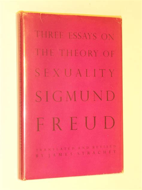 Three Essays On The Theory Of Sexuality By Freud Sigmund Translated And Revised By James