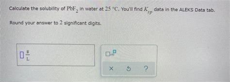 Solved Calculate The Solubility Of Pbf In Water At C Chegg