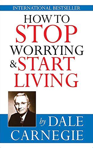 How To Stop Worrying And Start Living Book Summary Dale Carnegie