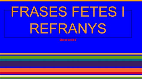 Calaméo FRASES FETES I REFRANYS CLASSE DE 5é B CEIP BONAVISTA