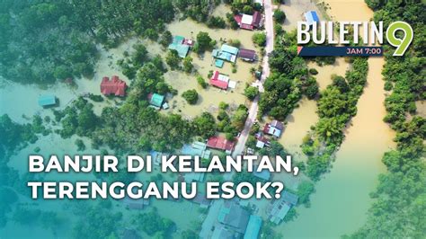 Banjir Dijangka Landa Kelantan Terengganu Mulai Esok Youtube