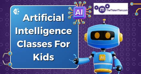 Best Artificial Intelligence Classes For Kids The Maker Mom