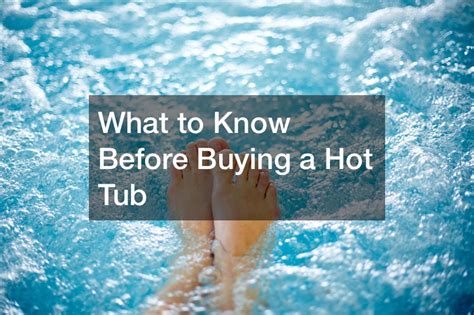 What To Know Before Buying A Hot Tub Creative Decorating Ideas