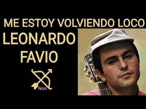 Me Estoy Volviendo Loco Leonardo Favio Letra Youtube