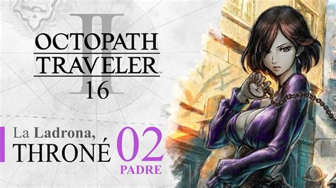 Octopath Traveller Ii La Ladrona Thron Anguis Parte Padre