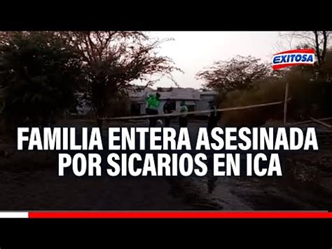 Ica Sicarios Acaban Con La Vida De Una Familia Entera