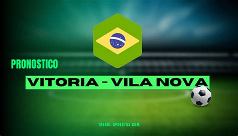 Pronóstico Vitoria vs Vila Nova Apuestas Deportivas