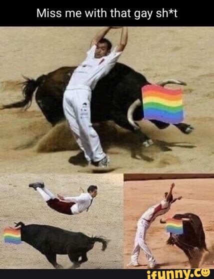 Miss Me With That Gay Sh T IFunny