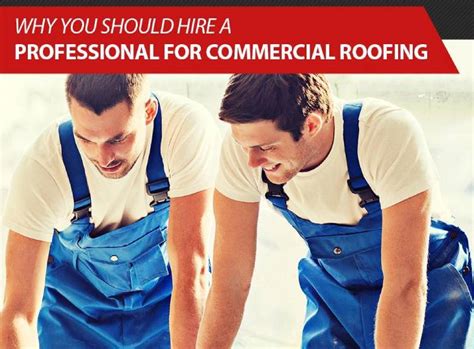 Why You Should Hire A Professional For Commercial Roofing