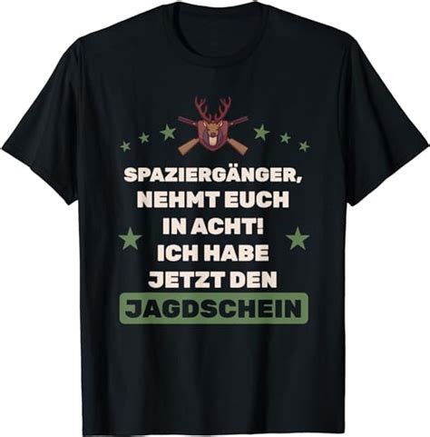 Spruch für Jäger zum bestandenen Jagdschein T Shirt Amazon de Fashion